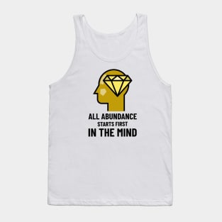 All Abundance Starts First In The Mind Tank Top